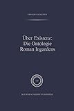 Über Existenz: Die Ontologie Roman Ingardens (Phaenomenologica, 130) (German Edition)