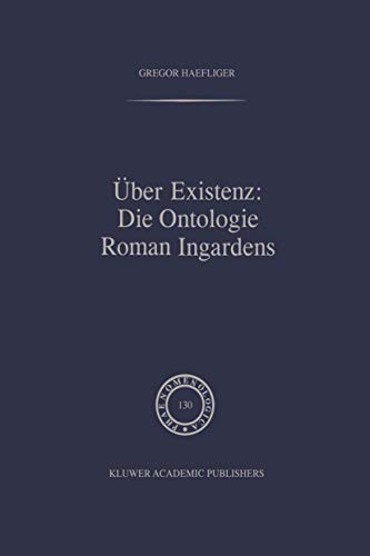 Über Existenz: Die Ontologie Roman Ingardens (Phaenomenologica, 130) (German Edition)