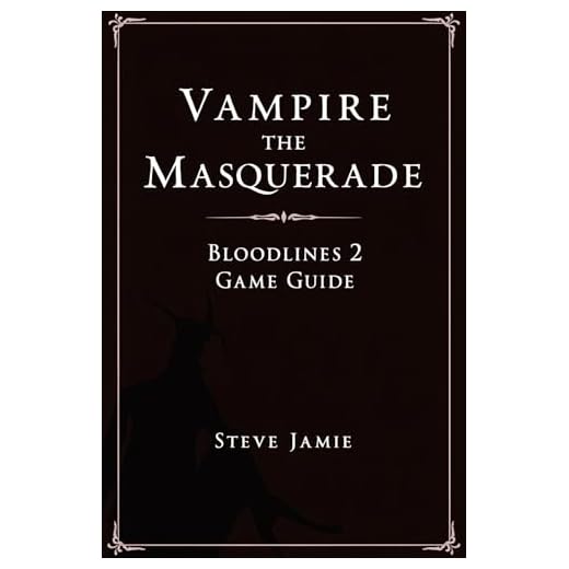 Vampire The Masquerade Bloodlines 2 Game Guide: A Comprehensive Resource for Mastering Factions Combat and Choices (English Edition)