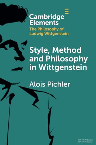 Style, Method and Philosophy in Wittgenstein (Elements in the Philosophy of Ludwig Wittgenstein)