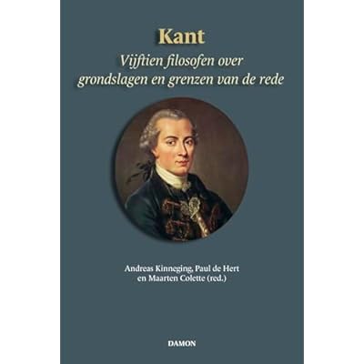 Kant: vijftien filosofen over grondslagen en grenzen van de rede