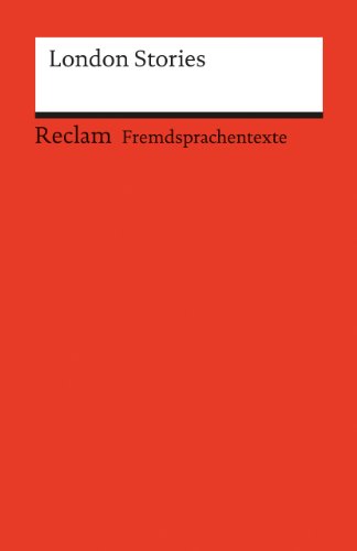 London Stories. (Fremdsprachentexte): Weltliteratur in Originalversion; englisch (Reclams Universal-Bibliothek)