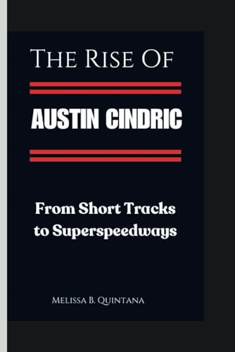 THE RISE OF AUSTIN CINDRIC: From Short Tracks to Superspeedways