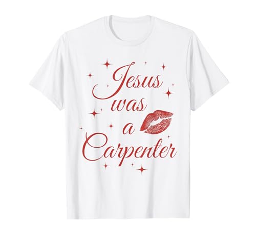 Jesus was A Christian Carpenter Men Women T-Shirt