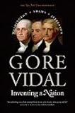 Inventing a Nation: Washington, Adams, Jefferson by Vidal, Gore [Yale University Press, 2004] (Paperback) [Paperback]