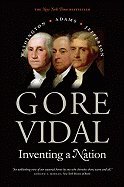 Inventing a Nation: Washington, Adams, Jefferson by Vidal, Gore [Yale University Press, 2004] (Paperback) [Paperback]