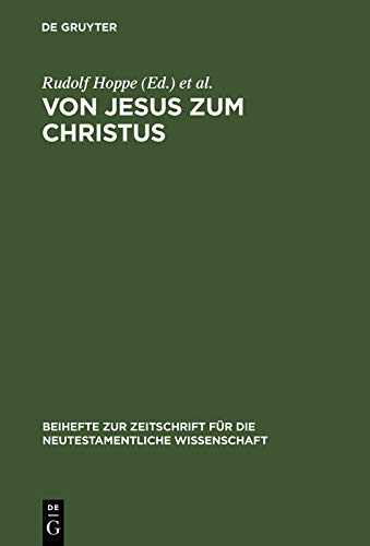 Von Jesus zum Christus: Christologische Studien. Festgabe für Paul Hoffmann zum 65. Geburtstag (Beihefte zur Zeitschrift für die neutestamentliche Wissenschaft 93)