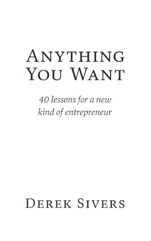 Anything You Want: 40 lessons for a new kind of entrepreneur
