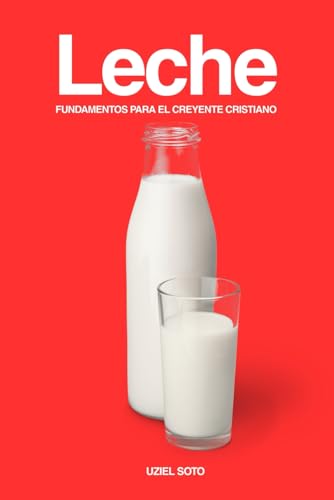 Leche: Fundamentos para el creyente cristiano