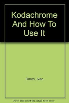 Hardcover Kodachrome And How To Use It Book