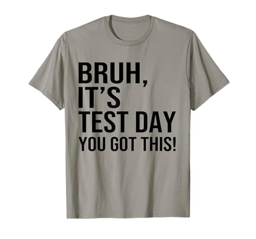 Bruh It's Test Day You Got This Testing Day Teacher Kids Camiseta