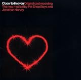 クローサー・トゥ・ヘヴン / ペット・ショップ・ボーイズとジョナサン・ハーヴェイによるミュージカル ― オリジナル・キャスト盤