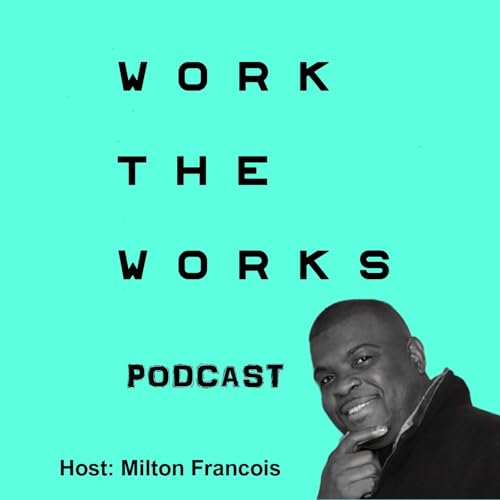 Work The Works Of God Podcast Por Milton Francois arte de portada