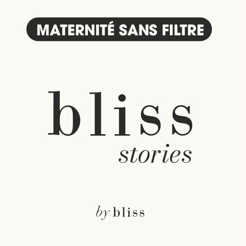 Couverture de Bliss Stories - Maternité sans filtre