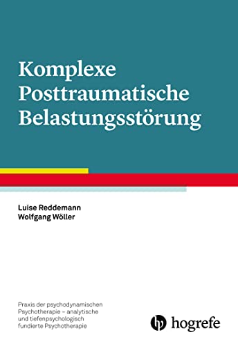 Komplexe Posttraumatische Belastungsstörung (Praxis der psychodynamischen Psychotherapie – analytische und tiefenpsychologisch fundierte Psychotherapie 11)