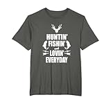 Huntin' Fishin' And Lovin' Everyday Shirt - Cool T Shirt