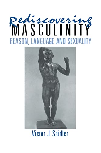 Rediscovering Masculinity: Reason, Language and Sexuality (English Edition)