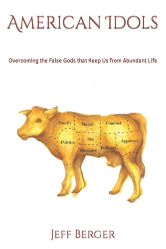 American Idols: Overcoming the False Gods that Keep Us from Abundant Life