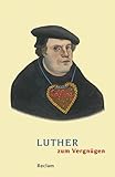 Luther zum Vergnügen: Erläuterungen; geisteswissenschaftliche Textsammlung (Reclams Universal-Bibliothek)