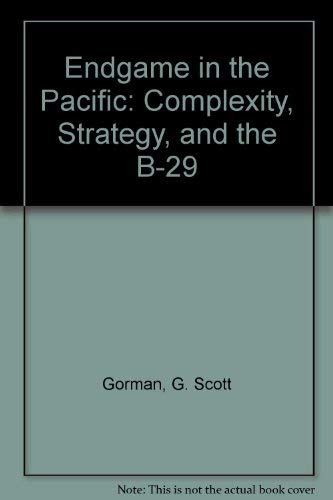 Buy Endgame in the Pacific: Complexity, Strategy, and the B-29 — BookShops.in