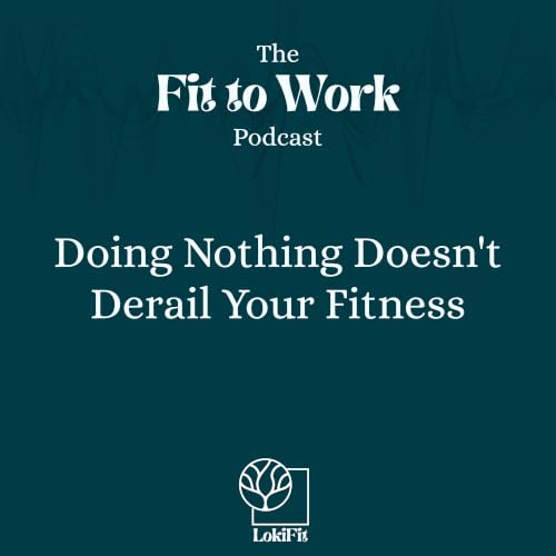 Doing Nothing Doesn't Derail Your Fitness