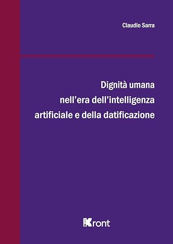 Dignità umana nell'era dell'intelligenza artificiale e della datificazione