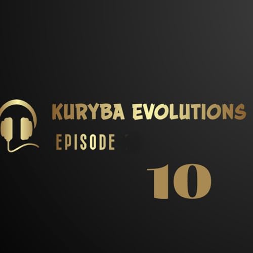 Kuryba Evolutions - Episode 010