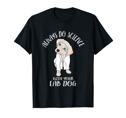 Always Do Science with Your Lab Dog Funny Science Lover Camiseta