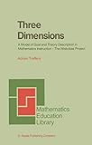 Three Dimensions: A Model of Goal and Theory Description in Mathematics Instruction — The Wiskobas Project (Mathematics Education Library Book 3)