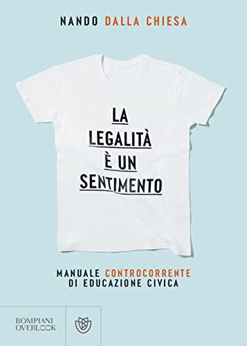 La legalità è un sentimento. Manuale controcorrente di eduzione civ