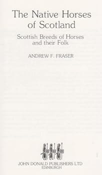 Paperback The Native Horses of Scotland: Scottish Breeds of Horses and Their Folk Book