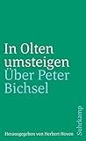  In Olten umsteigen: Über Peter Bichsel. Herausgegeben von Herbert Hoven