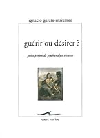 Guerir Ou Desirer ?: Petits Propos de Psychanalyse Vivante 284186376X Book Cover