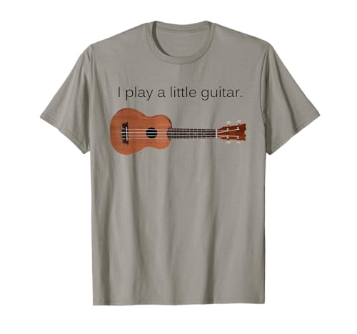 I Play a Little Guitar Funny Pun Ukulele Player Gift T Shirt T-Shirt