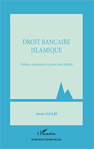 Télécharger Droit bancaire islamique: Notions, mécanismes et protections pénales Gratuit