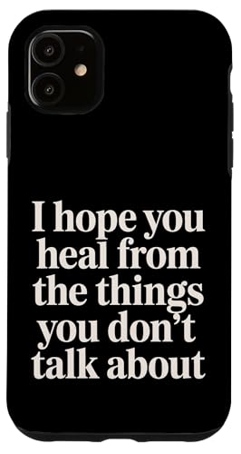 I Hope You Heal From The Things You Don't Talk About - �X�}�z�P�[�X iPhone 11 �p