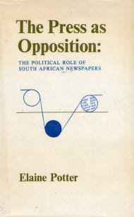 Hardcover The Press as Opposition: The Political Role of South African Newspapers Book