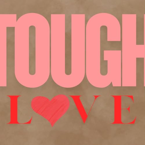 Tough Love