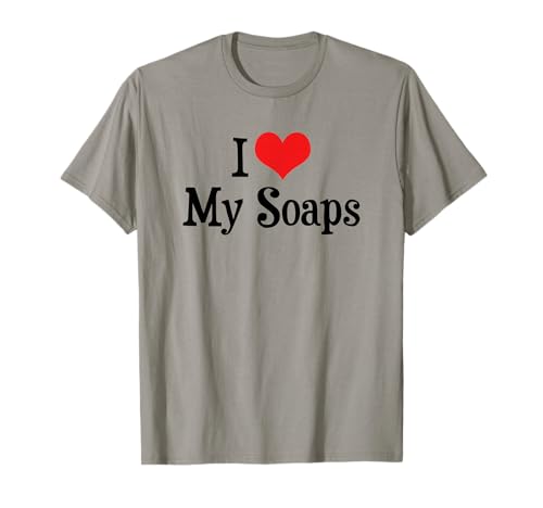 I Love My Soaps T-Shirt