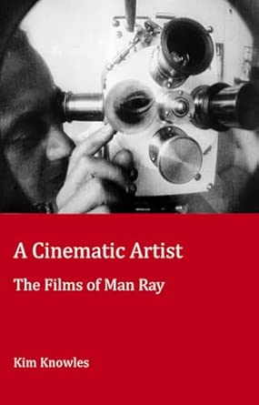 A Cinematic Artist: The Films of Man Ray 2nd Edition book cover