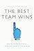 The Best Team Wins: Build Your Business Through Predictive Hiring