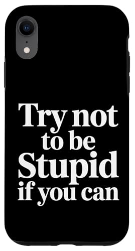 Try Not To Be Stupid If You Can ����ȃA�h�o�C�X - �X�}�z�P�[�X iPhone XR �p