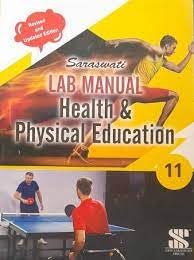CBSE SARASWATI LAB MANUAL HEALTH PHYSICAL EDUCATION 11 (2024 Edition)
