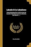  Labadie Et Le Labadisme: tude Historique De La Vie De Jean De Labadie Et Du Communisme Labadiste, Son Oeuvre ......