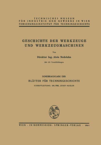 Geschichte der Werkzeuge und Werkzeugmaschinen: Technisches Museum für Industrie und Gewerbe, Forschungsinstitut für Technikgeschichte (Blätter für Technikgeschichte)