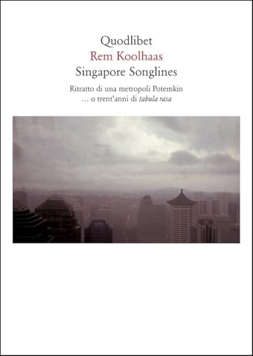 Singapore songlines. Ritratto di una metropoli Potemkin... O trent'anni di tabula rasa