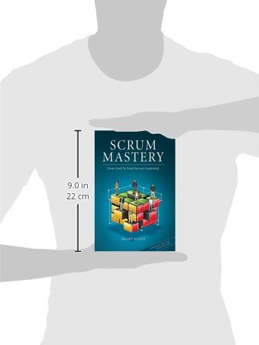 Scrum Mastery: From Good to Great Servant-Leadership