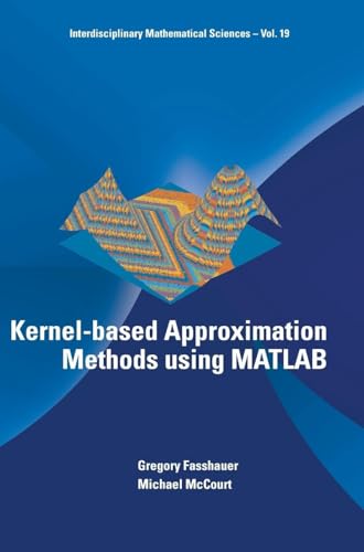 KERNEL-BASED APPROXIMATION METHODS USING MATLAB (Interdisciplinary Mathematical Sciences)