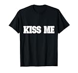 Shirt That Says Kiss Me
