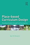 Place-based Curriculum Design: Exceeding Standards through Local Investigations